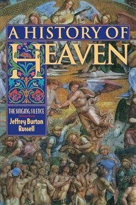 A History of Heaven: The Singing Silence - Jeffrey Burton Russell - cover