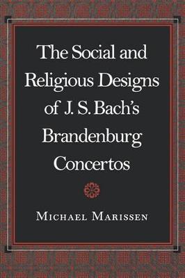 The Social and Religious Designs of J. S. Bach's Brandenburg Concertos - Michael Marissen - cover