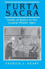 Furta Sacra: Thefts of Relics in the Central Middle Ages - Revised Edition