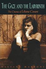 The Gaze and the Labyrinth: The Cinema of Liliana Cavani