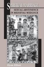 Spiritual Marriage: Sexual Abstinence in Medieval Wedlock