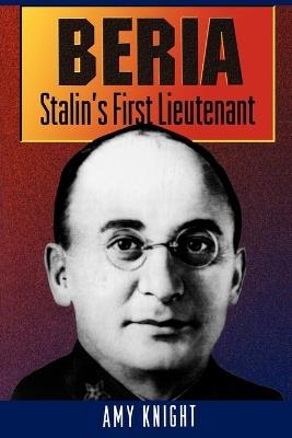 Beria: Stalin's First Lieutenant - Amy Knight - cover