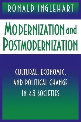 Modernization and Postmodernization: Cultural, Economic, and Political Change in 43 Societies - Ronald Inglehart - cover