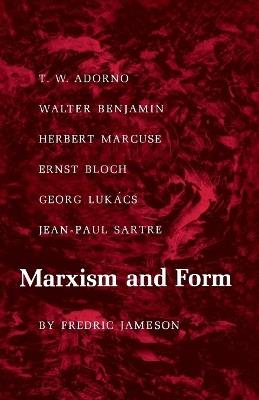 Marxism and Form: 20th-Century Dialectical Theories of Literature - Fredric Jameson - cover