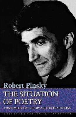 The Situation of Poetry: Contemporary Poetry and Its Traditions - Robert Pinsky - cover