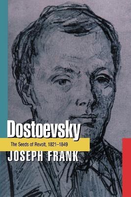 Dostoevsky: The Seeds of Revolt, 1821-1849 - Joseph Frank - cover