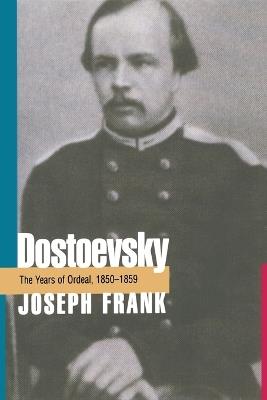 Dostoevsky: The Years of Ordeal, 1850-1859 - Joseph Frank - cover