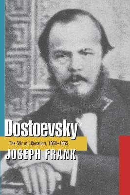 Dostoevsky: The Stir of Liberation, 1860-1865 - Joseph Frank - cover