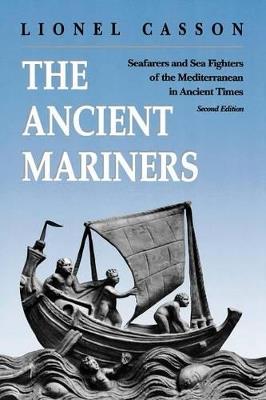 The Ancient Mariners: Seafarers and Sea Fighters of the Mediterranean in Ancient Times. - Second Edition - Lionel Casson - cover