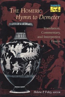 The Homeric Hymn to Demeter: Translation, Commentary, and Interpretive Essays - cover
