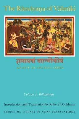 The Ramayana of Valmiki: An Epic of Ancient India, Volume I: Balakanda - cover