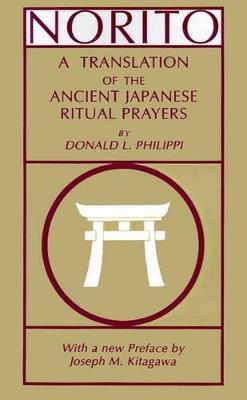 Norito: A Translation of the Ancient Japanese Ritual Prayers - Updated Edition - Donald L. Philippi - cover
