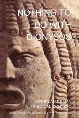 Nothing to Do with Dionysos?: Athenian Drama in Its Social Context - cover