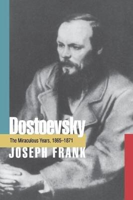 Dostoevsky: The Miraculous Years, 1865-1871 - Joseph Frank - cover