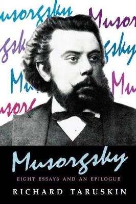 Musorgsky: Eight Essays and an Epilogue - Richard Taruskin - cover