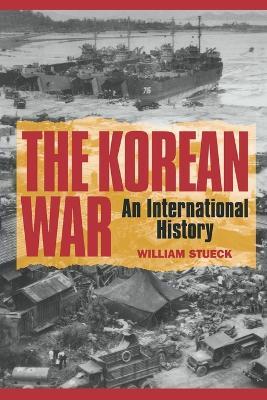 The Korean War: An International History - William Stueck - cover