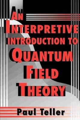 An Interpretive Introduction to Quantum Field Theory - Paul Teller - cover