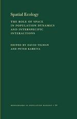 Spatial Ecology: The Role of Space in Population Dynamics and Interspecific Interactions (MPB-30)