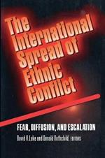 The International Spread of Ethnic Conflict: Fear, Diffusion, and Escalation