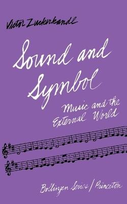 Sound and Symbol, Volume 1: Music and the External World - Victor Zuckerkandl - cover