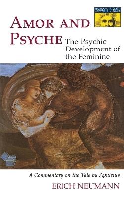 Amor and Psyche: The Psychic Development of the Feminine: A Commentary on the Tale by Apuleius. (Mythos Series) - Erich Neumann - cover