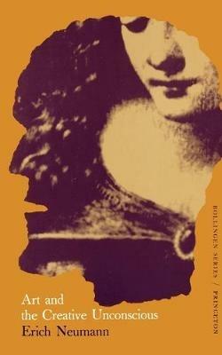 The Essays of Erich Neumann, Volume 1: Art and the Creative Unconscious - Erich Neumann - cover