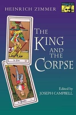The King and the Corpse: Tales of the Soul's Conquest of Evil - Heinrich Robert Zimmer - cover