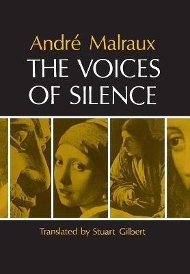 The Voices of Silence: Man and his Art. (Abridged from The Psychology of Art) - Andre Malraux - cover