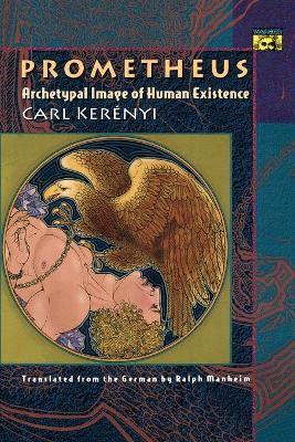 Prometheus: Archetypal Image of Human Existence - Carl Kerenyi - cover