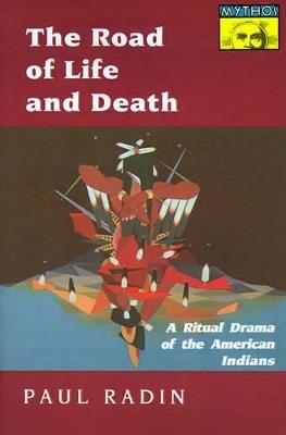 The Road of Life and Death: A Ritual Drama of the American Indians - Paul Radin - cover