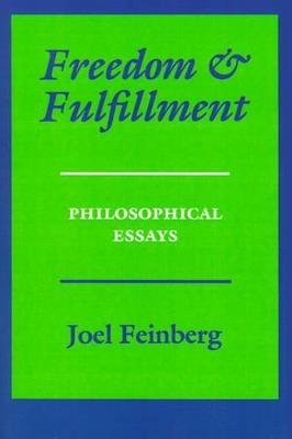 Freedom and Fulfillment: Philosophical Essays - Joel Feinberg - cover