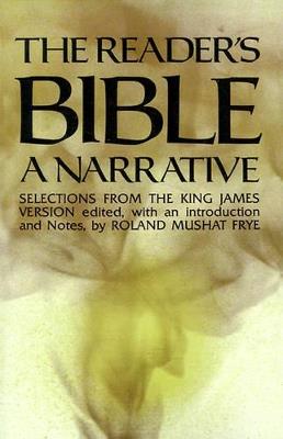 The Reader's Bible, A Narrative: Selections from the King James Version - Roland Mushat Frye - cover