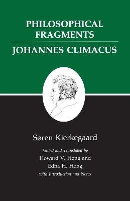 Kierkegaard's Writings, VII, Volume 7: Philosophical Fragments, or a Fragment of Philosophy/Johannes Climacus, or De omnibus dubitandum est. (Two books in one volume) - Soren Kierkegaard - cover