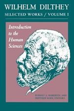 Wilhelm Dilthey: Selected Works, Volume I: Introduction to the Human Sciences