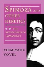 Spinoza and Other Heretics, Volume 2: The Adventures of Immanence