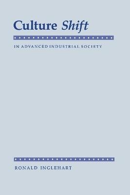 Culture Shift in Advanced Industrial Society - Ronald Inglehart - cover