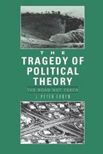 The Tragedy of Political Theory: The Road Not Taken