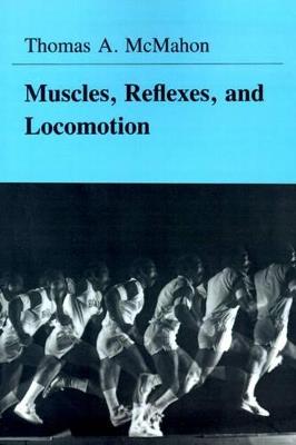 Muscles, Reflexes, and Locomotion - Thomas A. McMahon - cover