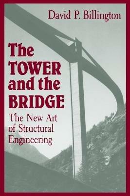 The Tower and the Bridge: The New Art of Structural Engineering - David P. Billington - cover
