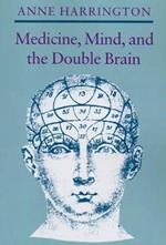 Medicine, Mind, and the Double Brain: A Study in Nineteenth-Century Thought