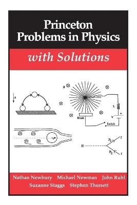 Princeton Problems in Physics with Solutions - Nathan Newbury,Mark Newman - cover