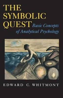 The Symbolic Quest: Basic Concepts of Analytical Psychology - Expanded Edition - Edward C. Whitmont - cover
