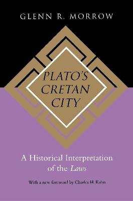 Plato's Cretan City: A Historical Interpretation of the Laws - Glenn R. Morrow - cover