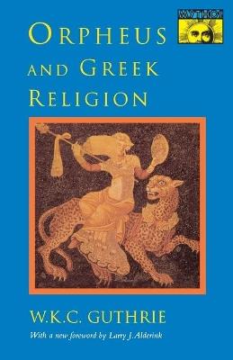 Orpheus and Greek Religion: A Study of the Orphic Movement - William Keith Guthrie - cover