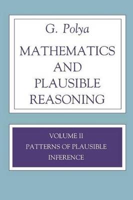 Mathematics and Plausible Reasoning, Volume 2: Logic, Symbolic and mathematical - G. Polya - cover