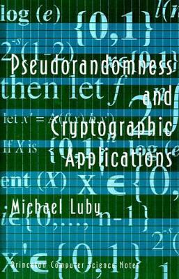 Pseudorandomness and Cryptographic Applications - Michael Luby - cover