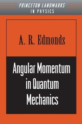 Angular Momentum in Quantum Mechanics - A. R. Edmonds - cover