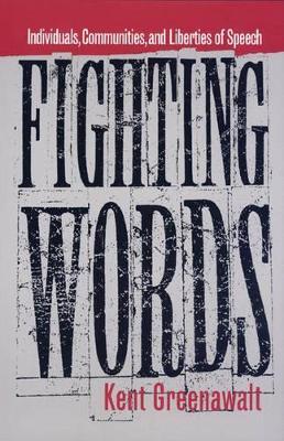 Fighting Words: Individuals, Communities, and Liberties of Speech - Kent Greenawalt - cover