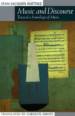 Music and Discourse: Toward a Semiology of Music - Jean-Jacques Nattiez - cover
