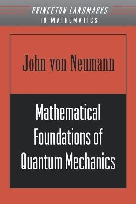 Mathematical Foundations of Quantum Mechanics - John von Neumann - cover